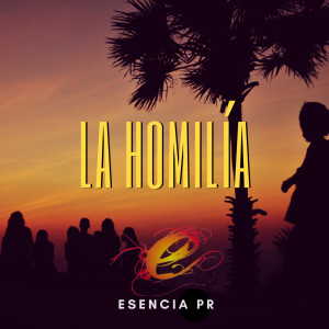 ดาวน์โหลดและฟังเพลง La Homilía พร้อมเนื้อเพลงจาก Esencia Pr