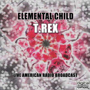 T.Rex的专辑Elemental Child (Live)