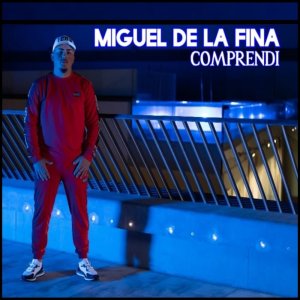 Dengarkan lagu Comprendí (Explicit) nyanyian Miguel De La Fina dengan lirik