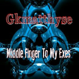 ดาวน์โหลดและฟังเพลง Middle Finger To My Exes พร้อมเนื้อเพลงจาก Gkmatthyse