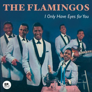 收聽The Flamingos的I Only Have Eyes for You (Remastered)歌詞歌曲