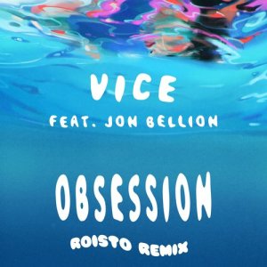 ดาวน์โหลดและฟังเพลง Obsession (feat. Jon Bellion) [Roisto Remix] (Roisto Remix) พร้อมเนื้อเพลงจาก Vice