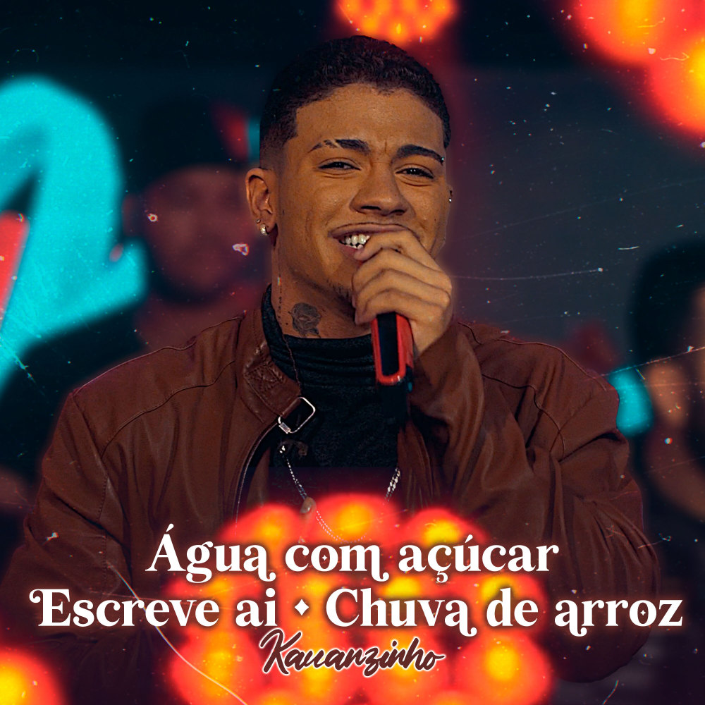 Água Com Açúcar / Escreve Ai / Chuva de Arroz