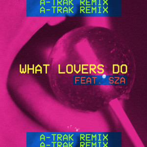 收聽Maroon 5的What Lovers Do (A-Trak Remix)歌詞歌曲