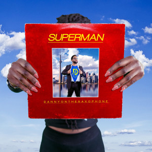 收听DannyOnTheSaxophone的Superman歌词歌曲