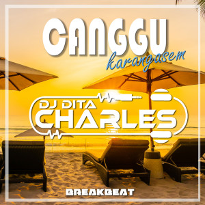 Dengarkan CANGGU KARANGASEM BREAKBEAT (Remix) lagu dari DJ Dita Charles dengan lirik