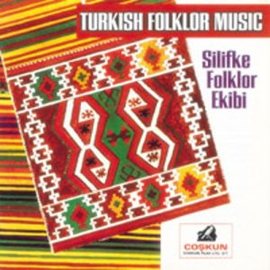 อัลบัม Silifke Folklor Ekibi - Turkish Folklor Music ศิลปิน Silifke Folklor Ekibi