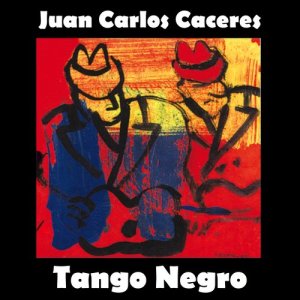 Juan Carlos Caceres的專輯Tango Negro (En Vivo)