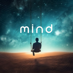 Listen to Mind song with lyrics from Nobody