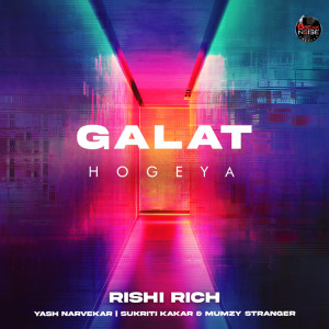 收听Rishi Rich的Galat Hogeya歌词歌曲