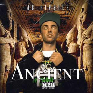 Album Ancient (Explicit) oleh JC Hipster