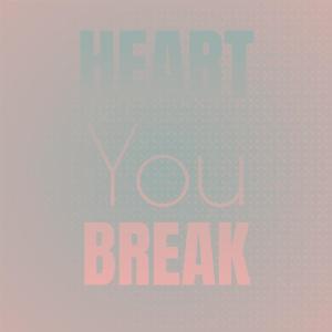 Dengarkan Heart You Break lagu dari Eve Boswell dengan lirik