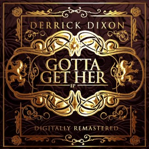 收聽Derrick Dixon的Gotta Get Her歌詞歌曲