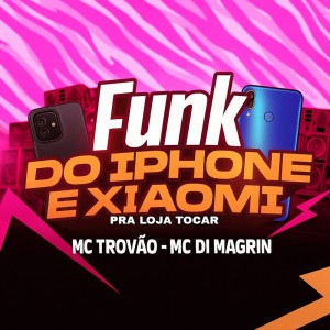 Album Funk Do Iphone e Xiaomi Pra Loja Tocar from MC TROVÃO