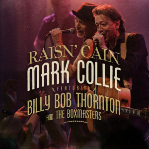 Dengarkan lagu Raisin' Cain (feat. Billy Bob Thornton & The Boxmasters) nyanyian Mark Collie dengan lirik