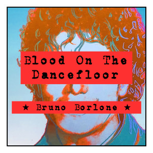 收聽Bruno Borlone的Blood on the Dancefloor歌詞歌曲