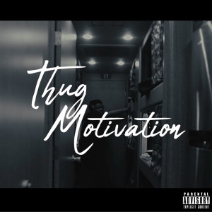 Thug Motivation (Explicit)