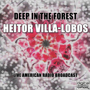 Album Deep In The Forest oleh Heitor Villa-Lobos