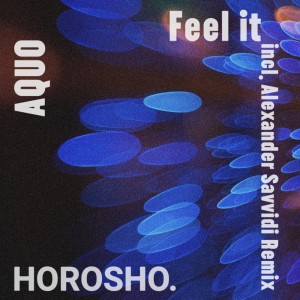 Listen to Feel It (Alexander Savvidi Remix) (Radio Edit) (Radio Edit|Alexander Savvidi Remix) song with lyrics from AQUO