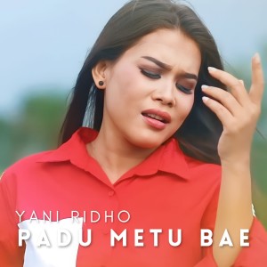 Listen to Padu Metu Bae song with lyrics from Yani Ridho