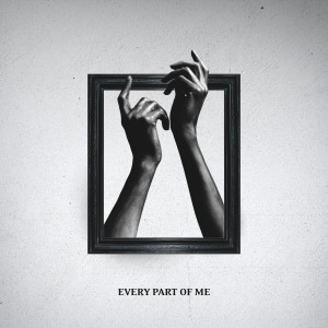 ดาวน์โหลดและฟังเพลง Every Part of Me (Explicit) พร้อมเนื้อเพลงจาก Darkenside