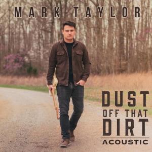 Album Dust Off That Dirt (Acoustic) oleh Mark Taylor