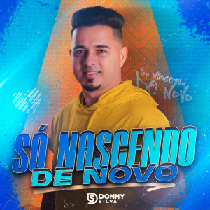 Album Só Nascendo de Novo from Donny Silva