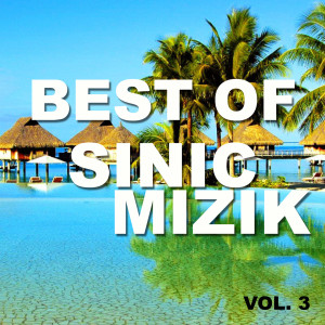 Sinic Mizik的专辑Best of sinic mizik (Vol. 3) (Explicit)