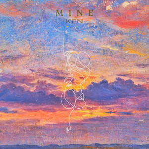 ดาวน์โหลดและฟังเพลง Mine พร้อมเนื้อเพลงจาก |KEN|
