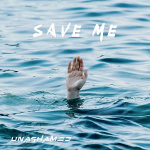 Unashamed的專輯Save Me