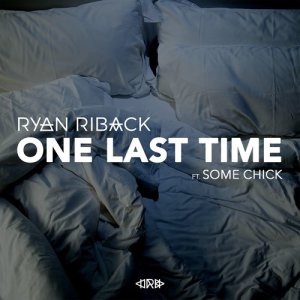 ดาวน์โหลดและฟังเพลง One Last Time (feat. Some Chick) (Edit) พร้อมเนื้อเพลงจาก Ryan Riback