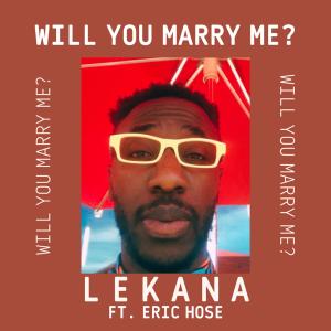 Album Will You Marry Me (feat. Erik Hose Compositions) from Lekana