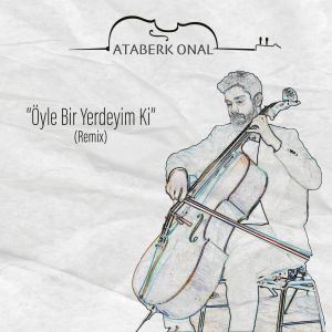 ดาวน์โหลดและฟังเพลง Öyle Bir Yerdeyim Ki (Remix) พร้อมเนื้อเพลงจาก Ataberk Onal