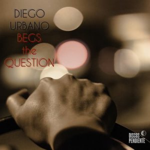 收聽Diego Urbano的Begs The Question歌詞歌曲