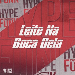 Dengarkan lagu Leite na Boca Dela (Explicit) nyanyian DJ FELYPINHO 013 dengan lirik