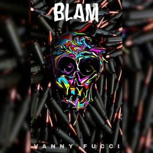 ดาวน์โหลดและฟังเพลง BLAM! พร้อมเนื้อเพลงจาก Vanny Fucci