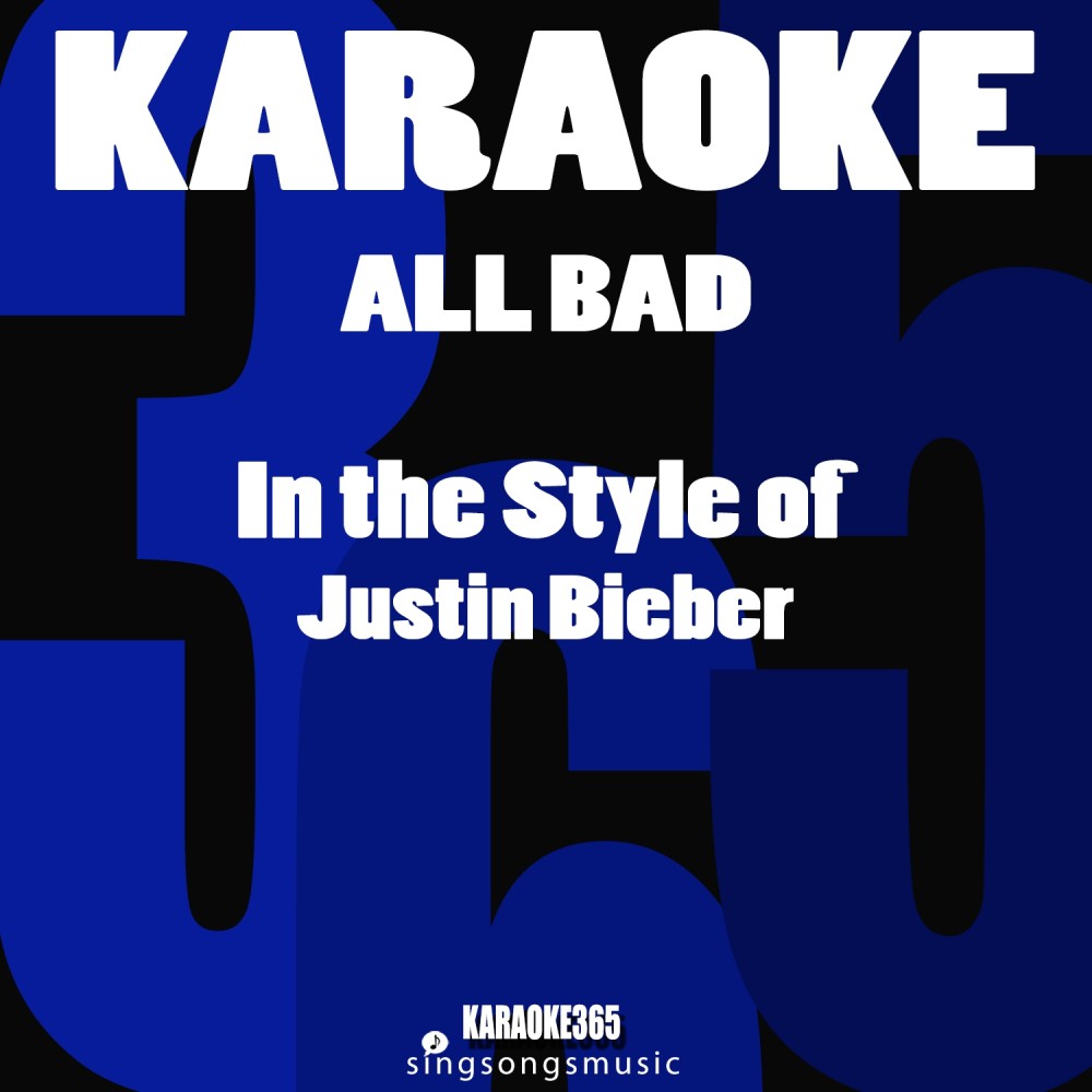 All Bad (In the Style of Justin Bieber) [Karaoke Instrumental Version] (Karaoke Instrumental Version)