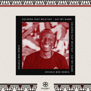 Album Say My Name (Double MZK Remix) from Soldera