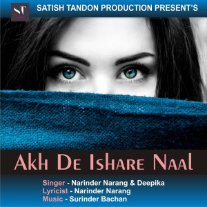 Listen to Akh De Ishare Naal song with lyrics from Narinder Narang