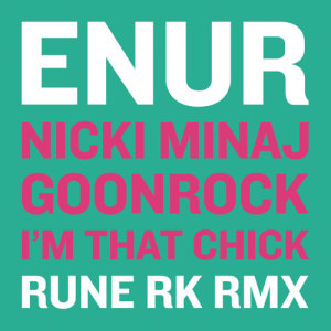收聽Enur的I'm That Chick (Rune RK Radio RMX)歌詞歌曲
