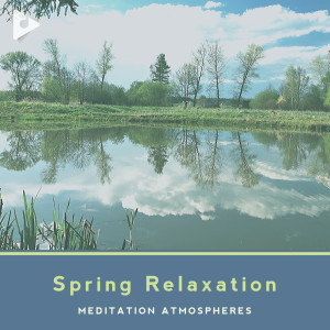 Meditation Atmospheres的專輯Spring Relaxation