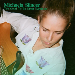 Album Too Good To Be Great (Acoustic) from Michaela Slinger
