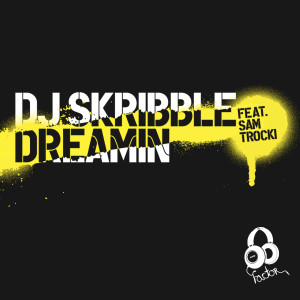 ดาวน์โหลดและฟังเพลง Dreamin (Sam Young Remix) พร้อมเนื้อเพลงจาก DJ Skribble