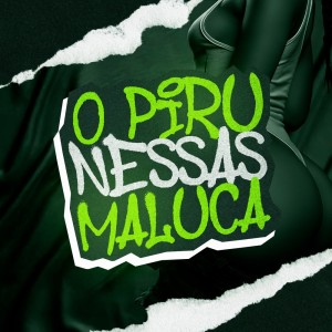 收听DJ Tchouzen的O PIRU NESSAS MALUCA (Explicit)歌词歌曲