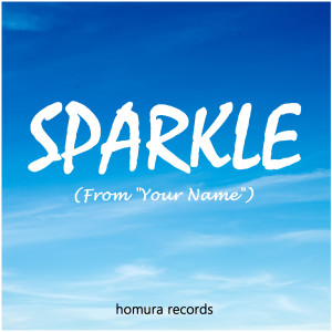 收听Homura Records的Sparkle (From "Your Name")歌词歌曲