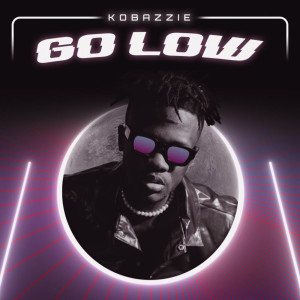 Listen to Go Low song with lyrics from Kobazzie