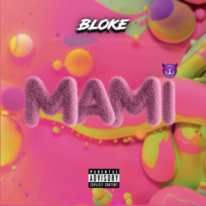 Listen to Mami (Explicit) song with lyrics from Bloke