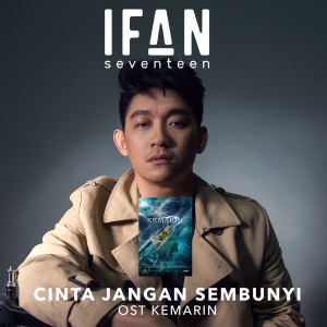 Dengarkan Cinta Jangan Sembunyi (From "Kemarin") lagu dari Ifan Seventeen dengan lirik