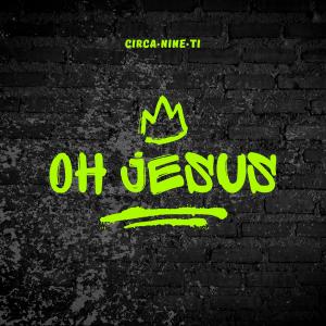 收聽Circanineti的Oh Jesus歌詞歌曲