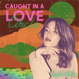 Sophia Tilley的專輯Caught in a Love Circle